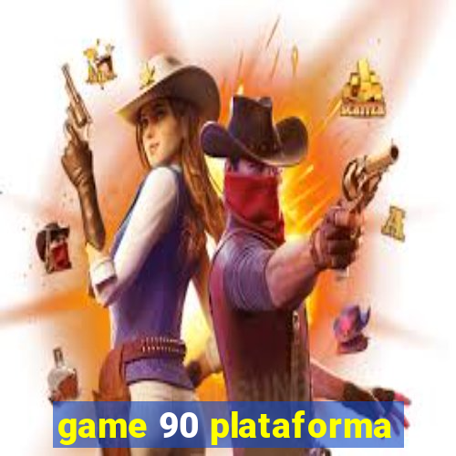 game 90 plataforma